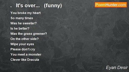 Eyan Desir - .   It's over...   (funny)