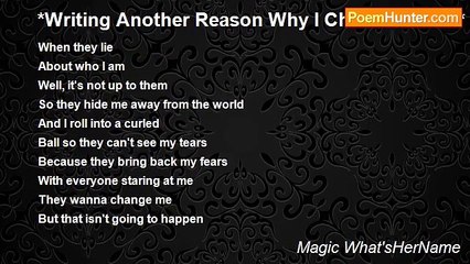 Magic What'sHerName - *Writing Another Reason Why I Choose To Die* X