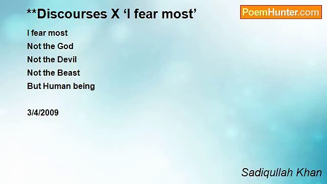 Sadiqullah Khan - **Discourses X ‘I fear most’