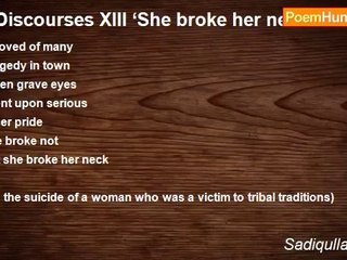 Sadiqullah Khan - **Discourses XIII ‘She broke her neck’