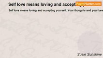 Susie Sunshine - Self love means loving and accepting yourself