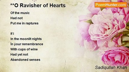 Sadiqullah Khan - **O Ravisher of Hearts