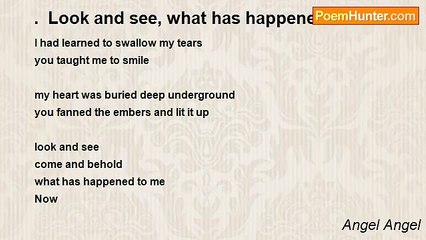Angel Angel - .  Look and see, what has happened to me