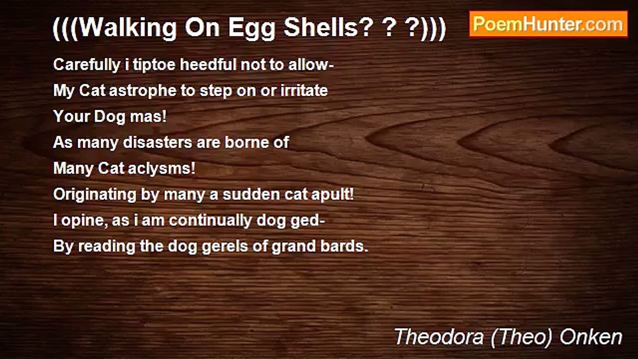 Theodora (Theo) Onken - (((Walking On Egg Shells? ? ?)))