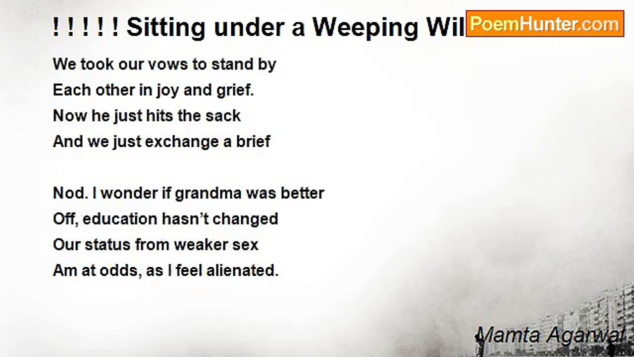 Mamta Agarwal - ! ! ! ! ! Sitting under a Weeping Willow! ! ! ! !
