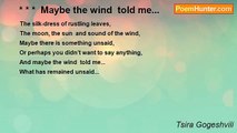 Tsira Gogeshvili - * * *  Maybe the wind  told me...