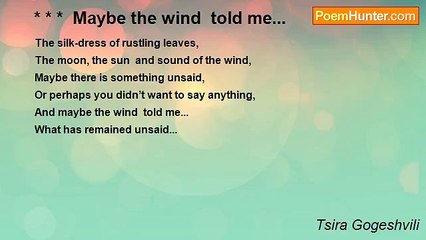Tsira Gogeshvili - * * *  Maybe the wind  told me...