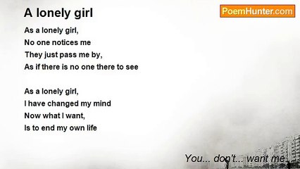 You... don't... want me... - A lonely girl