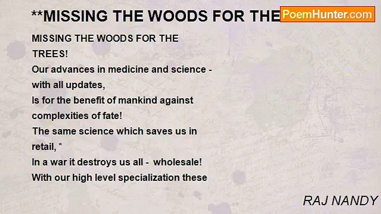 RAJ NANDY - **MISSING THE WOODS FOR THE TREES!