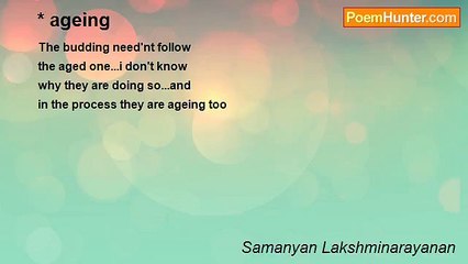 Samanyan Lakshminarayanan - * ageing