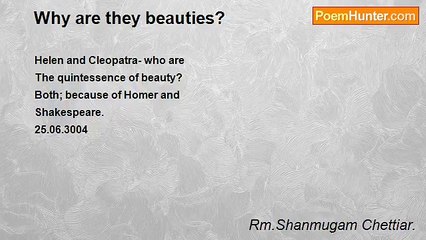 Rm.Shanmugam Chettiar. - Why are they beauties?