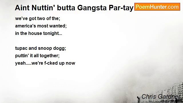 Chris Gardner - Aint Nuttin' butta Gangsta Par-tay -HAIKU-