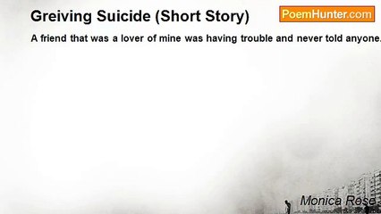 Monica Rose - Greiving Suicide (Short Story)