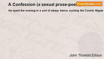 John Thorkild Ellison - A Confession (a sexual prose-poem)