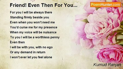 Kumud Ranjan - Friend! Even Then For You...