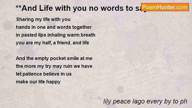 lily peace lago every by to ph - **And Life with you no words to say**
