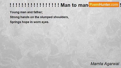 Mamta Agarwal - ! ! ! ! ! ! ! ! ! ! ! ! ! ! ! ! ! Man to man- Haiku! ! ! ! ! ! ! ! ! ! ! ! ! ! ! ! ! ! ! ! !