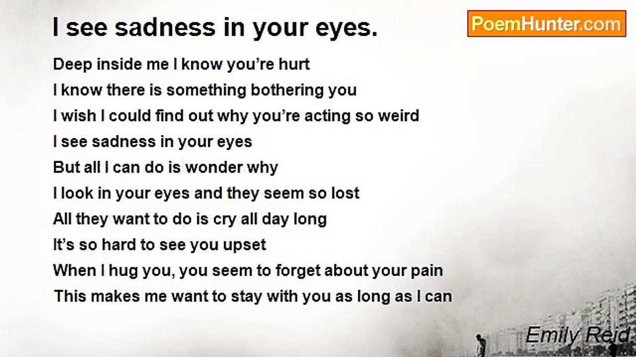 Emily Reid - I see sadness in your eyes.