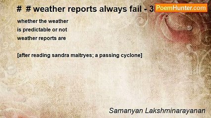 Samanyan Lakshminarayanan - #  # weather reports always fail - 3liner