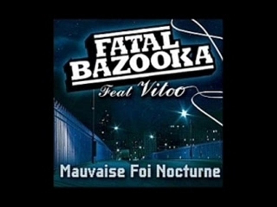 Fatal Bazouka feat Vitoo - Mauvaise foi