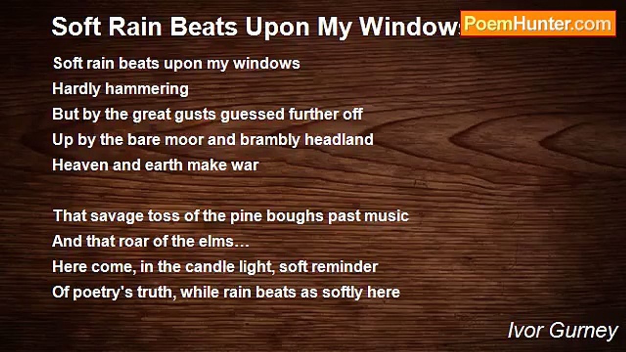 Ivor Gurney - Soft Rain Beats Upon My Windows