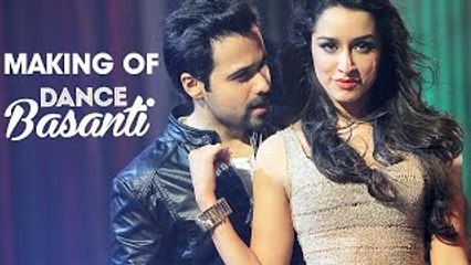 Making of Dance Basanti ᴴᴰ – Ungli - Emraan Hashmi - Shraddha Kapoor
