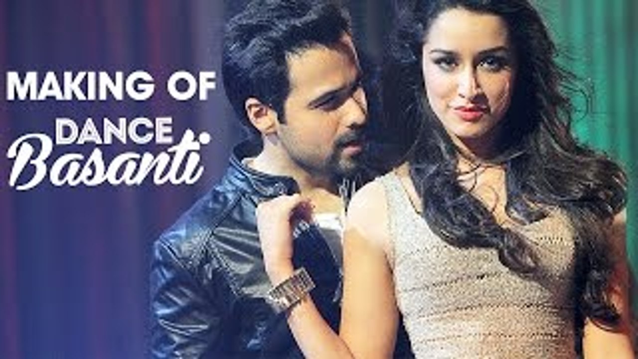 Making of Dance Basanti ᴴᴰ – Ungli - Emraan Hashmi - Shraddha Kapoor