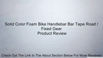 Solid Color Foam Bike Handlebar Bar Tape Road / Fixed Gear Review