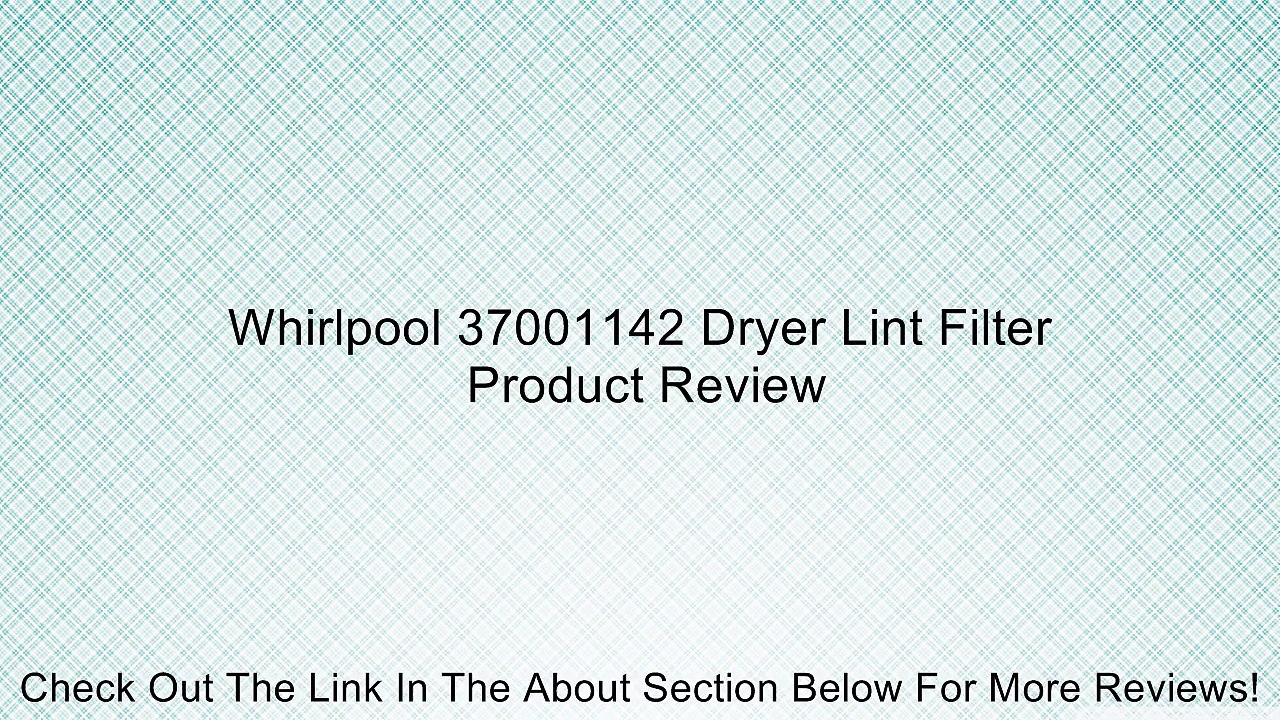 Whirlpool 37001142 Dryer Lint Filter Review