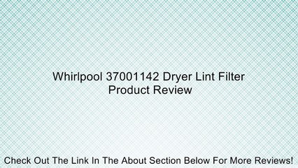Whirlpool 37001142 Dryer Lint Filter Review