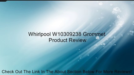 Whirlpool W10309238 Grommet Review
