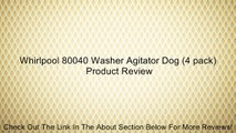 Whirlpool 80040 Washer Agitator Dog (4 pack) Review