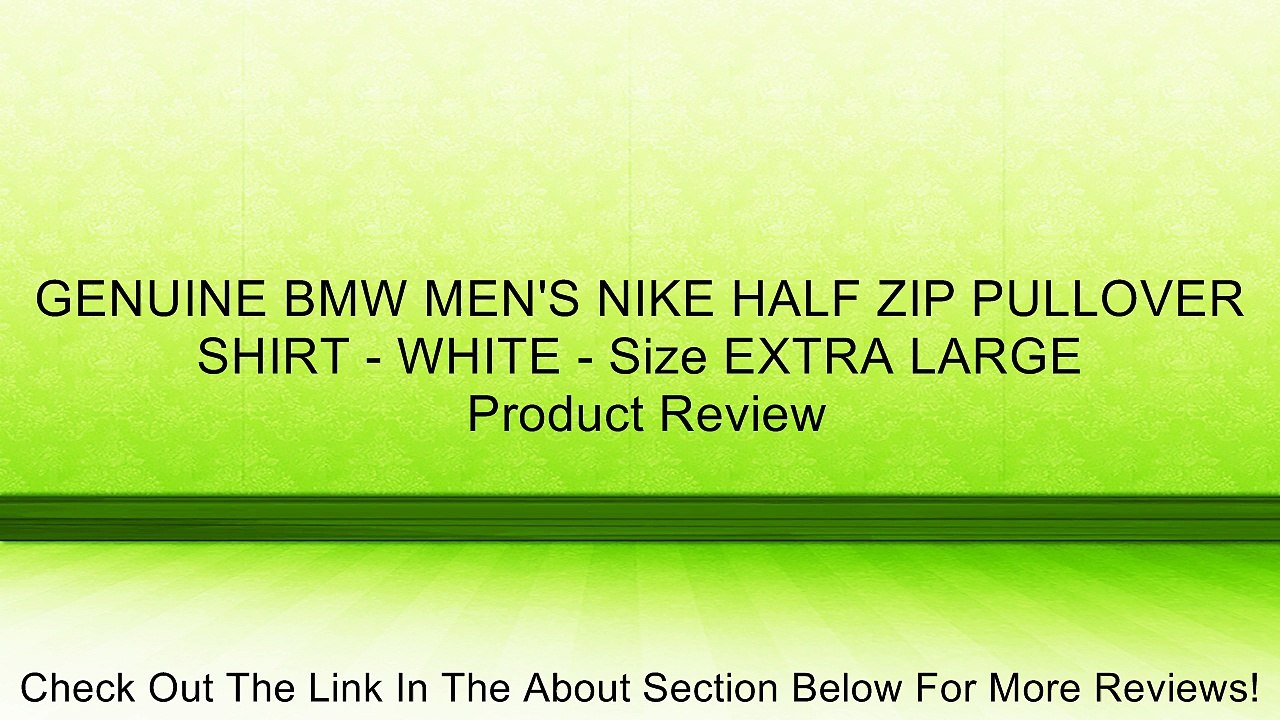 GENUINE BMW MEN'S NIKE HALF ZIP PULLOVER SHIRT - WHITE - Size EXTRA LARGE Review