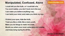 James Lee Watts - Manipulated, Confused, Alone
