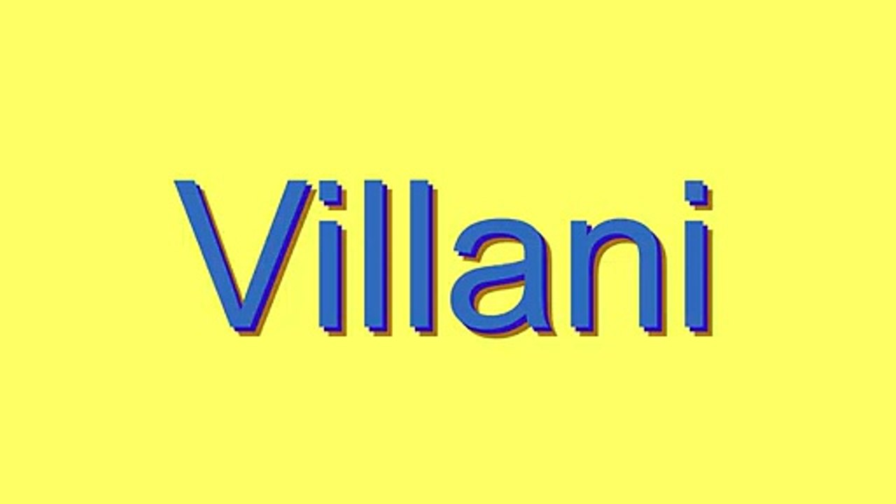 How to Pronounce Villani