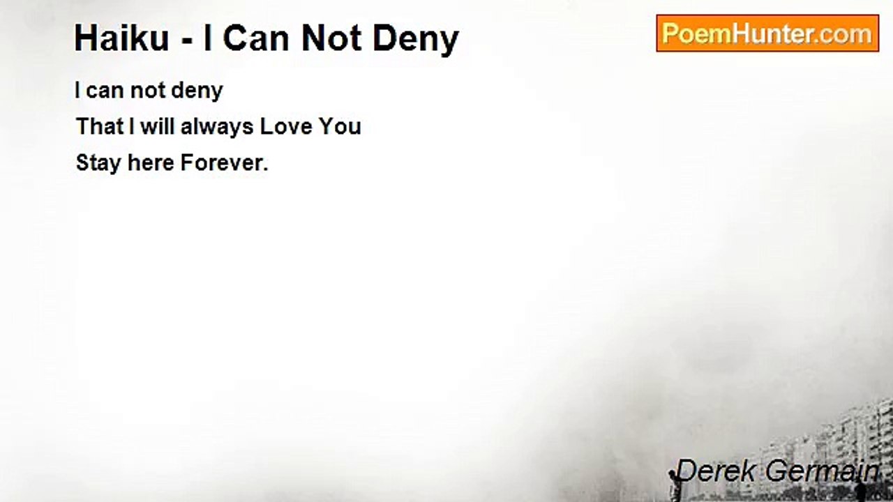 Derek Germain - Haiku - I Can Not Deny