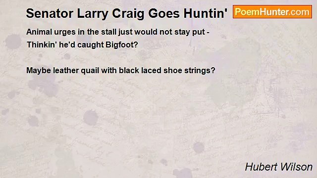 Hubert Wilson - Senator Larry Craig Goes Huntin'