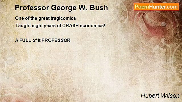 Hubert Wilson - Professor George W. Bush