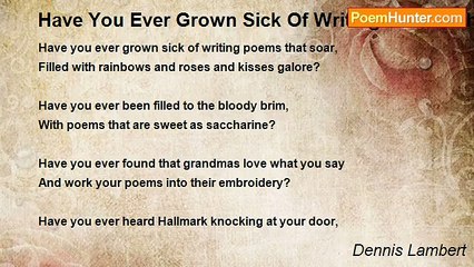 Dennis Lambert - Have You Ever Grown Sick Of Writing Poems That Soar?
