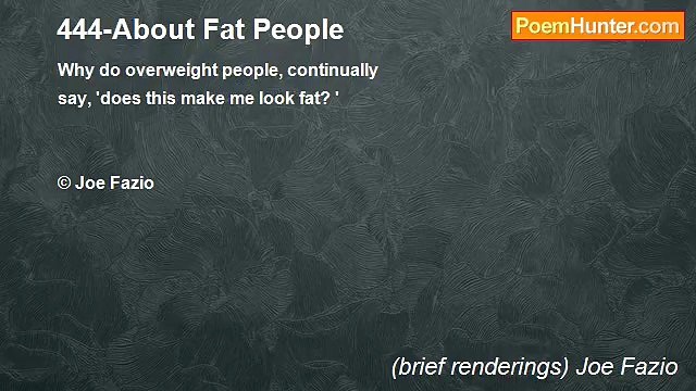 (brief renderings) Joe Fazio - 444-About Fat People