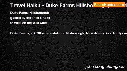 john tiong chunghoo - Travel Haiku - Duke Farms Hillsborough, Newark (United States)