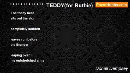 Dónall Dempsey - ' ' ' ' ' ' ' ' ' ' ' ' '  TEDDY(for Ruthie)