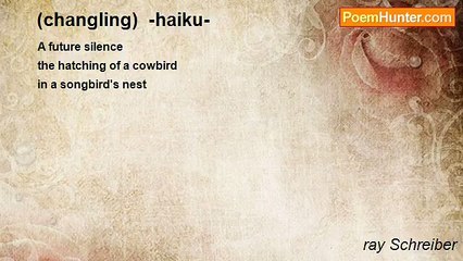 ray Schreiber - (changling)  -haiku-