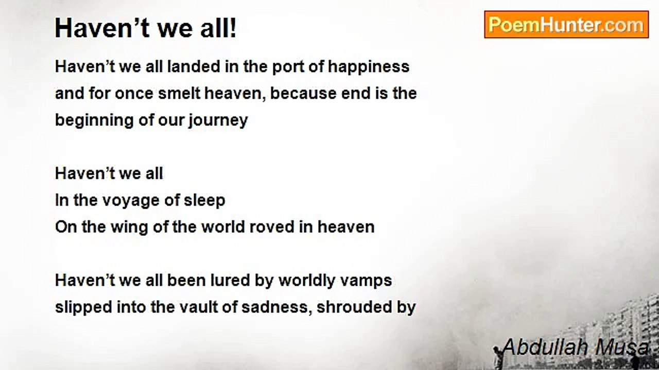 Abdullah Musa - Haven’t we all!