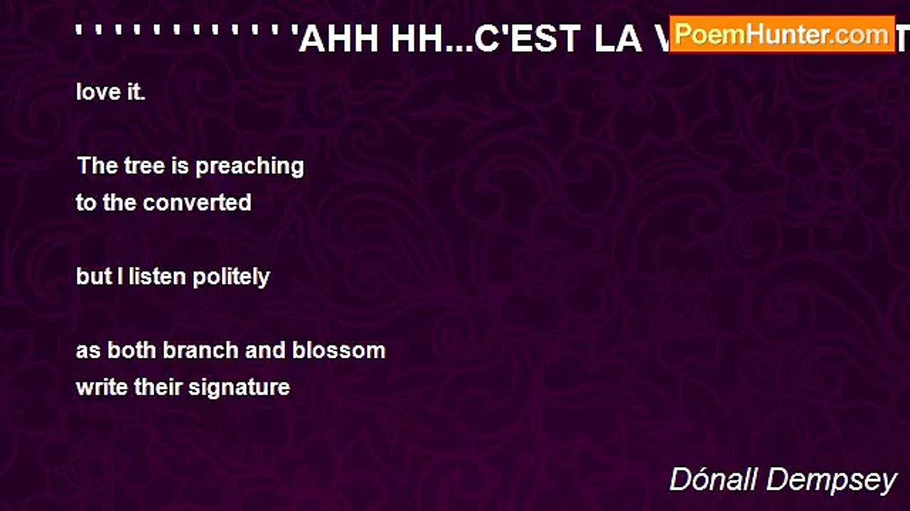 Dónall Dempsey - ' ' ' ' ' ' ' ' ' ' ' 'AHH HH...C'EST LA VIE...CE N'EST PAS? (being a birthday poem for Miss Ruthie)