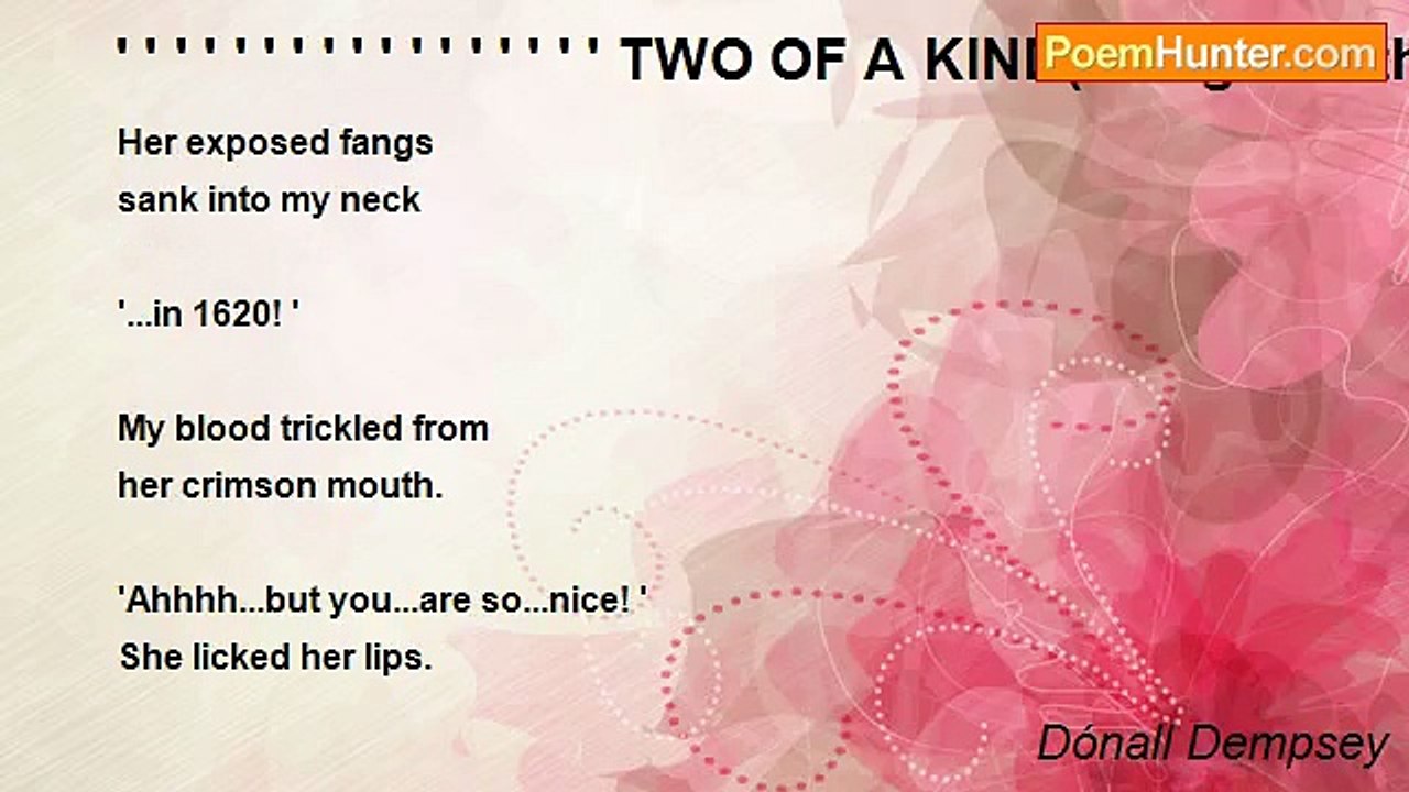 Dónall Dempsey - ' ' ' ' ' ' ' ' ' ' ' ' ' ' ' ' ' TWO OF A KIND(being a birthday poem for Miss Ruthie)