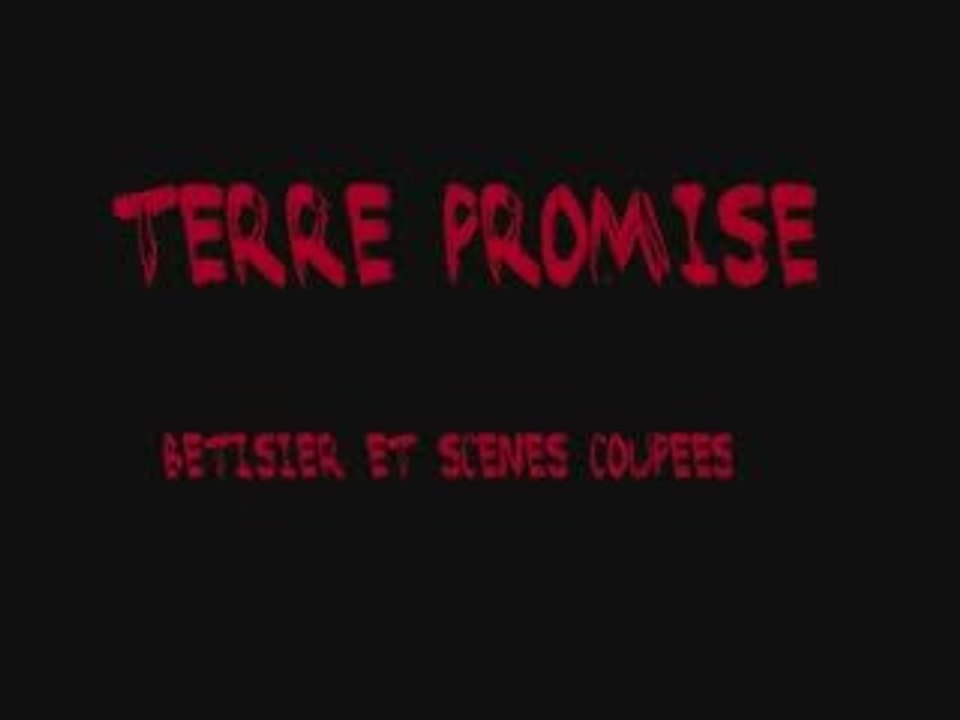 Bêtisier de "Terre Promise"
