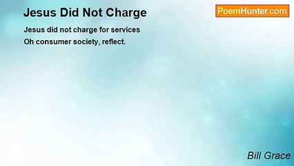 Bill Grace - Jesus Did Not Charge