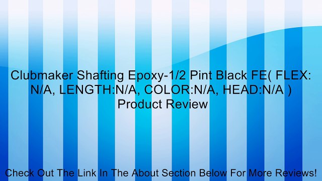 Clubmaker Shafting Epoxy-1/2 Pint Black FE( FLEX: N/A, LENGTH:N/A, COLOR:N/A, HEAD:N/A ) Review