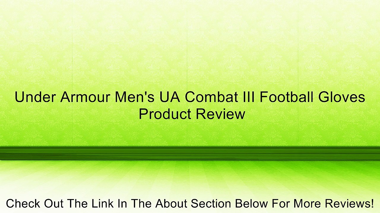 Under Armour Men's UA Combat III Football Gloves Review